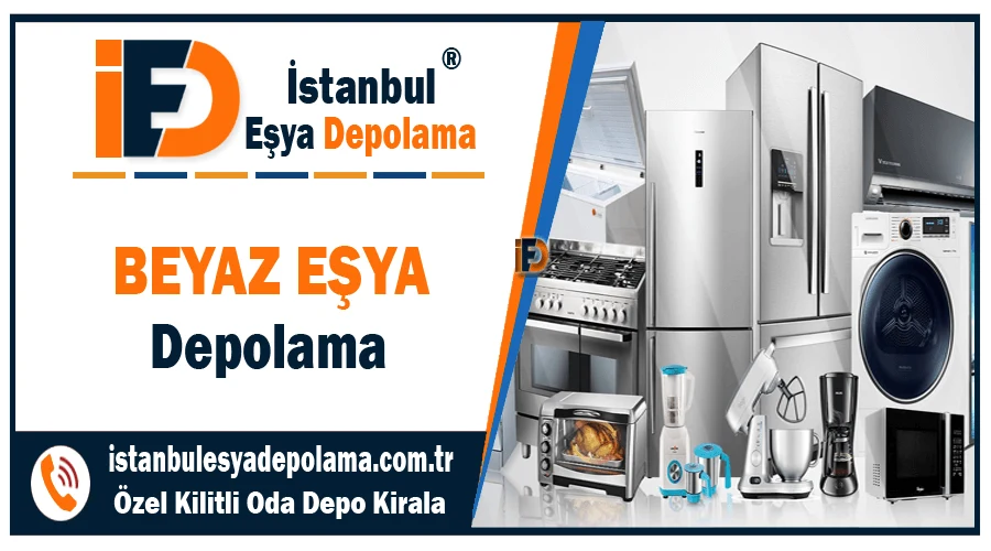 Beyaz eşya depolama İstanbul beyaz eşya deposu kiralama şirketi